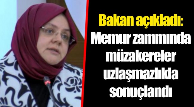 Bakan açıkladı: Memur zammında müzakereler uzlaşmazlıkla sonuçlandı