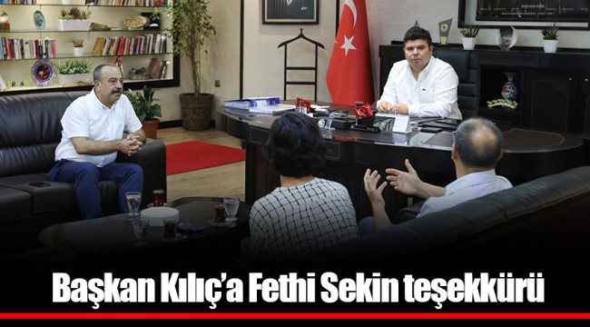 Başkan Kılıç’a Fethi Sekin teşekkürü