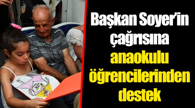 Başkan Soyer’in çağrısına anaokulu öğrencilerinden destek