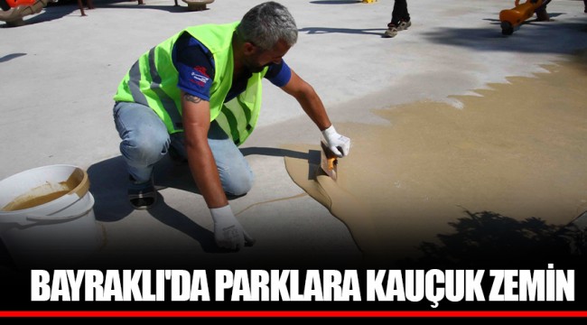 BAYRAKLI'DA PARKLARA KAUÇUK ZEMİN