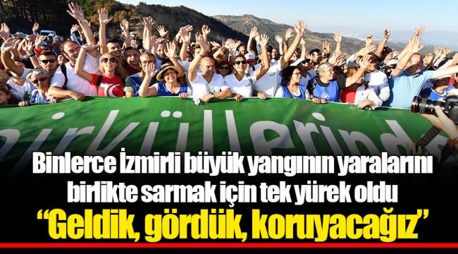 Binlerce İzmirli büyük yangının yaralar ını birlikte sarmak için tek yürek oldu  “Geldik, gördük, koruyacağız”