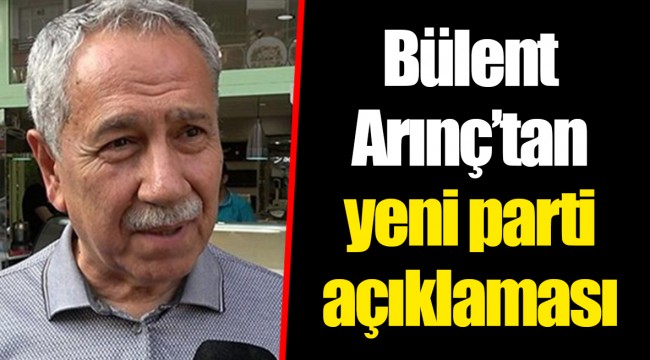 Bülent Arınç’tan yeni parti açıklaması