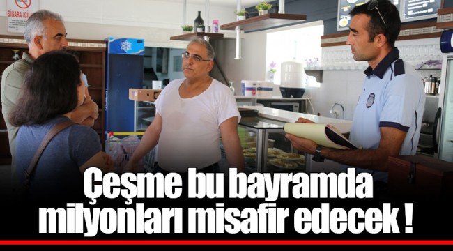 Çeşme bu bayramda milyonları misafir edecek !