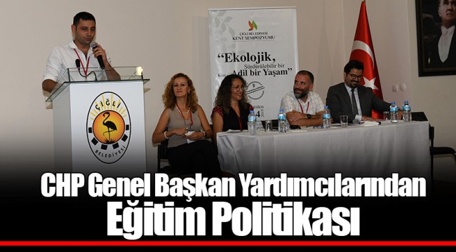 CHP Genel Başkan Yardımcılarından Eğitim Politikası
