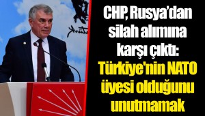 CHP, Rusya’dan silah alımına karşı çıktı: Türkiye'nin NATO üyesi olduğunu unutmamak gerekir