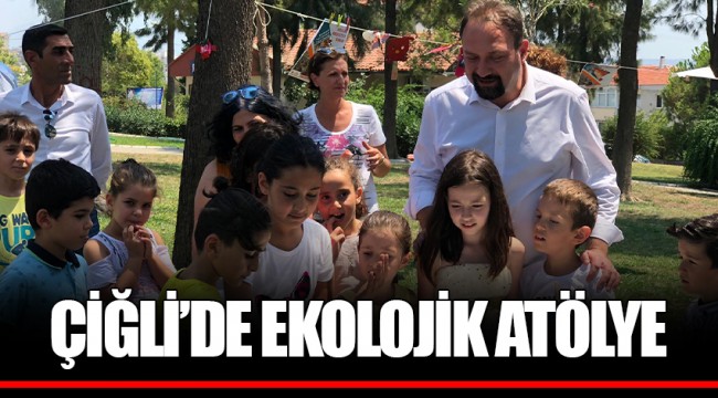 ÇİĞLİ’DE EKOLOJİK ATÖLYE