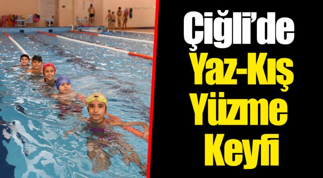 Çiğli’de Yaz-Kış Yüzme Keyfi