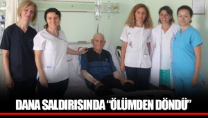 DANA SALDIRISINDA “ÖLÜMDEN DÖNDÜ”