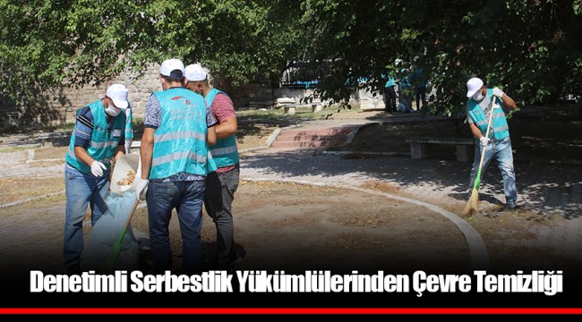 Denetimli Serbestlik Yükümlülerinden Çevre Temizliği