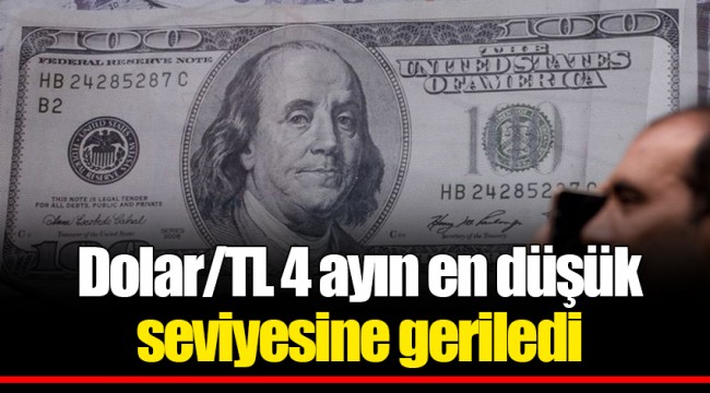 Dolar/TL 4 ayın en düşük seviyesine geriledi
