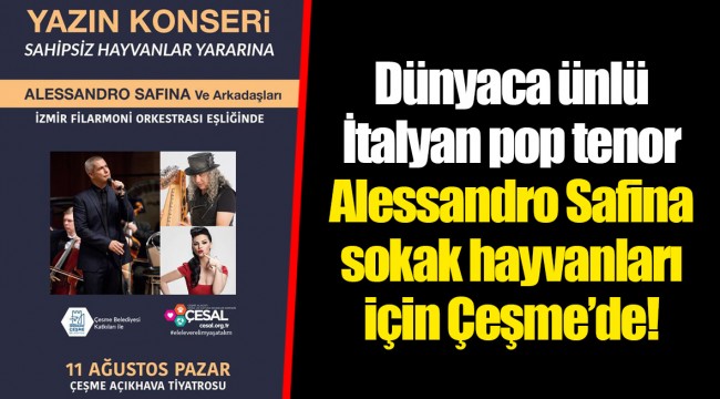 Dünyaca ünlü İtalyan pop tenor Alessandro Safina  sokak hayvanları için Çeşme’de!