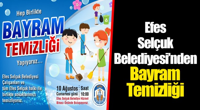Efes Selçuk Belediyesi’nden Bayram Temizliği