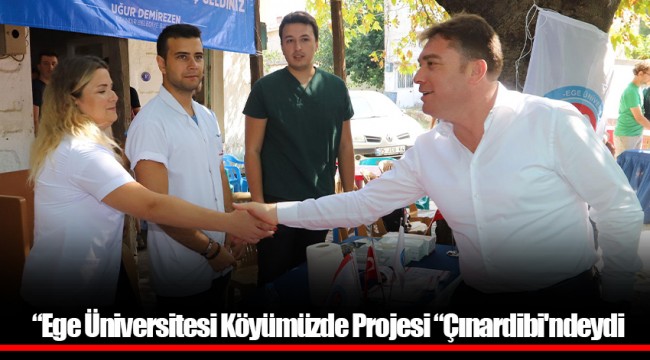 “Ege Üniversitesi Köyümüzde Projesi “Çınardibi'ndeydi.