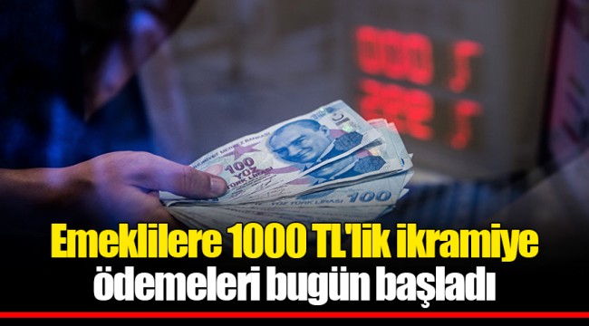 Emeklilere 1000 TL'lik ikramiye ödemeleri bugün başladı
