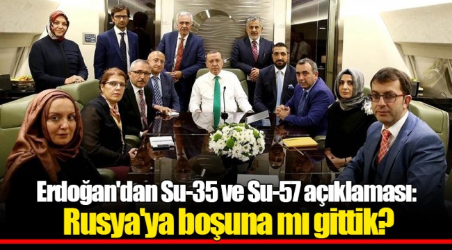 Erdoğan'dan Su-35 ve Su-57 açıklaması: Rusya'ya boşuna mı gittik?