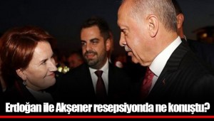 Erdoğan ile Akşener resepsiyonda ne konuştu?