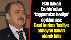 Eski bakan Eroğlu’ndan ‘kayyumdan hediye’ açıklaması: Beni herkes ‘hediye almayan bakan’ olarak bilir