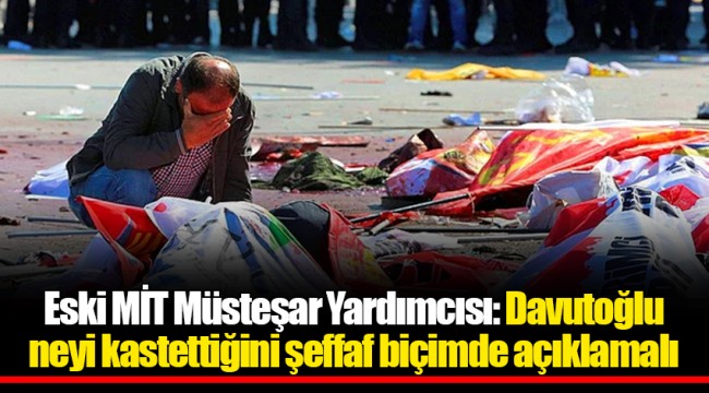 Eski MİT Müsteşar Yardımcısı: Davutoğlu neyi kastettiğini şeffaf biçimde açıklamalı