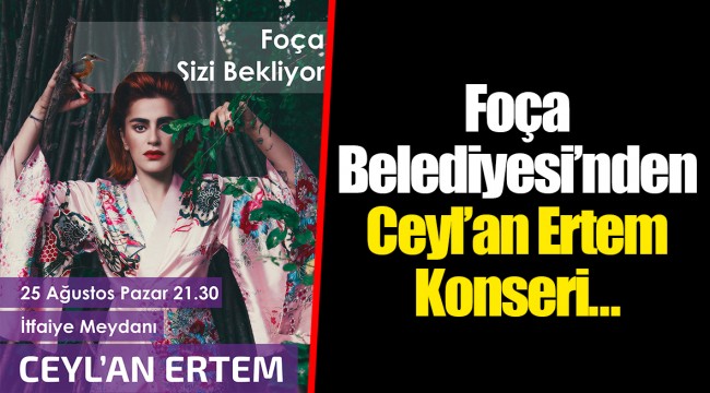 Foça Belediyesi’nden Ceyl’an Ertem Konseri…