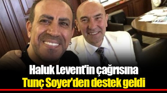 Haluk Levent'in çağrısına Tunç Soyer'den destek geldi