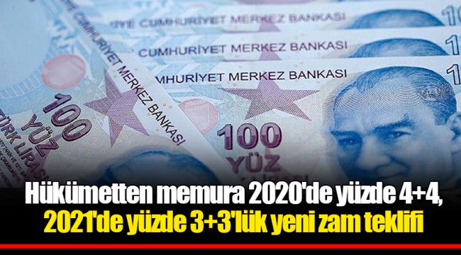 Hükümetten memura 2020'de yüzde 4+4, 2021'de yüzde 3+3'lük yeni zam teklifi