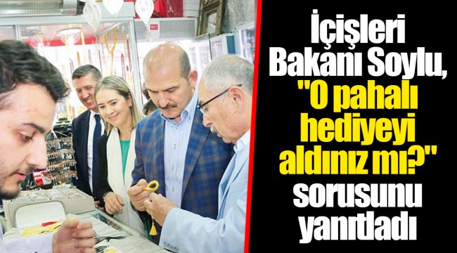 İçişleri Bakanı Soylu, "O pahalı hediyeyi aldınız mı?" sorusunu yanıtladı