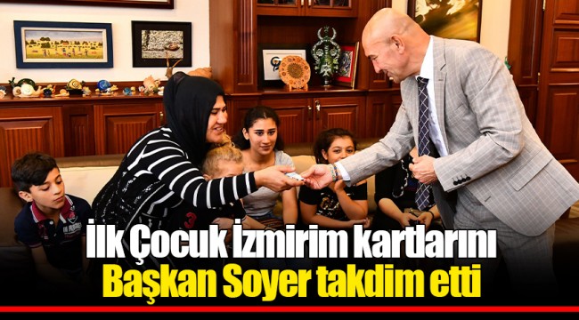 İlk Çocuk İzmirim kartlarını Başkan Soyer takdim etti