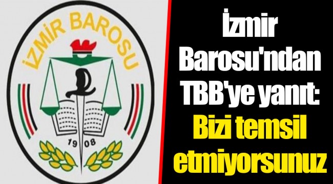 İzmir Barosu'ndan TBB'ye yanıt: Bizi temsil etmiyorsunuz