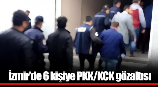 İzmir’de 6 kişiye PKK/KCK gözaltısı