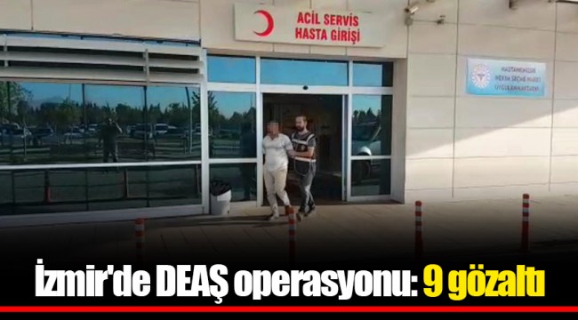 İzmir'de DEAŞ operasyonu: 9 gözaltı