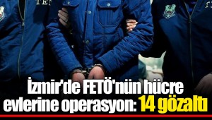 İzmir'de FETÖ'nün hücre evlerine operasyon: 14 gözaltı