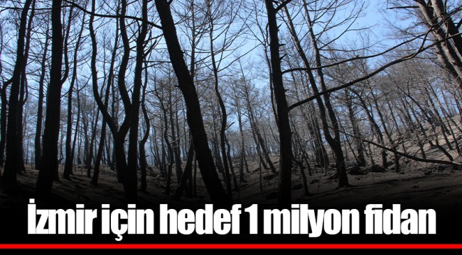 İzmir için hedef 1 milyon fidan