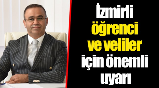 İzmirli öğrenci ve veliler için önemli uyarı