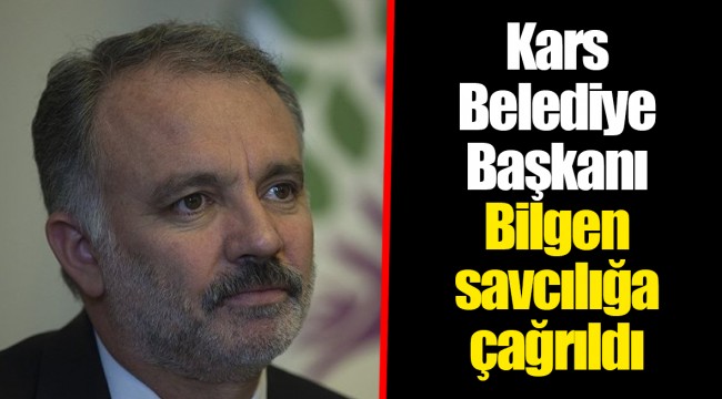Kars Belediye Başkanı Bilgen savcılığa çağrıldı