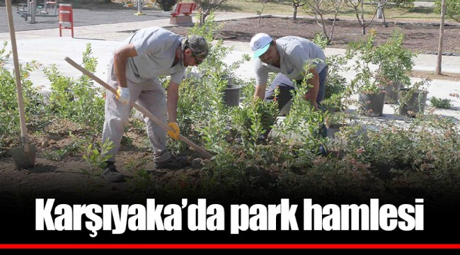 Karşıyaka’da park hamlesi 