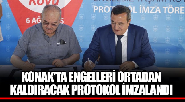 KONAK'TA ENGELLERİ ORTADAN KALDIRACAK PROTOKOL İMZALANDI