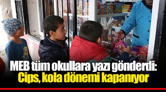 MEB tüm okullara yazı gönderdi: Cips, kola dönemi kapanıyor