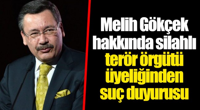 Melih Gökçek hakkında silahlı terör örgütü üyeliğinden suç duyurusu