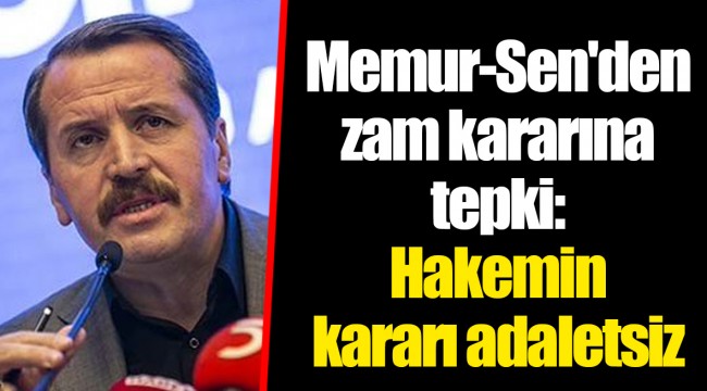 Memur-Sen'den zam kararına tepki: Hakemin kararı adaletsiz