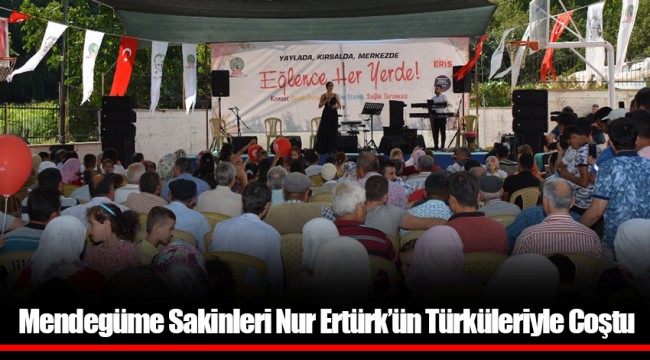 Mendegüme Sakinleri Nur Ertürk’ün Türküleriyle Coştu