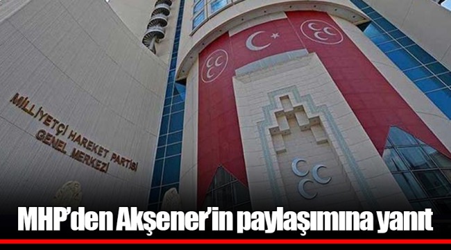 MHP’den Akşener’in paylaşımına yanıt