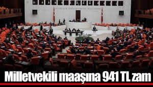 Milletvekili maaşına 941 TL zam