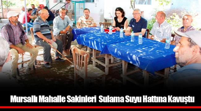 Mursallı Mahalle Sakinleri Sulama Suyu Hattına Kavuştu