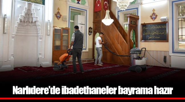 Narlıdere'de ibadethaneler bayrama hazır