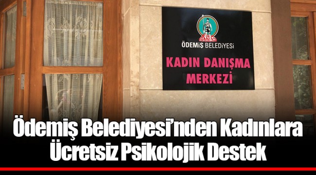 Ödemiş Belediyesi’nden Kadınlara Ücretsiz Psikolojik Destek