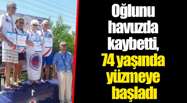 Oğlunu havuzda kaybetti, 74 yaşında yüzmeye başladı