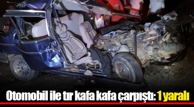 Otomobil ile tır kafa kafa çarpıştı: 1 yaralı