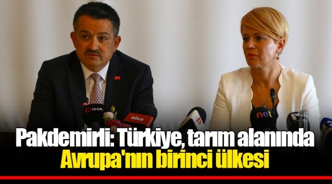 Pakdemirli: Türkiye, tarım alanında Avrupa'nın birinci ülkesi