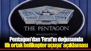 Pentagon'dan 'Fırat'ın doğusunda ilk ortak helikopter uçuşu' açıklaması