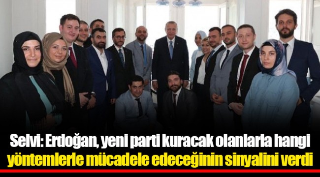 Selvi: Erdoğan, yeni parti kuracak olanlarla hangi yöntemlerle mücadele edeceğinin sinyalini verdi